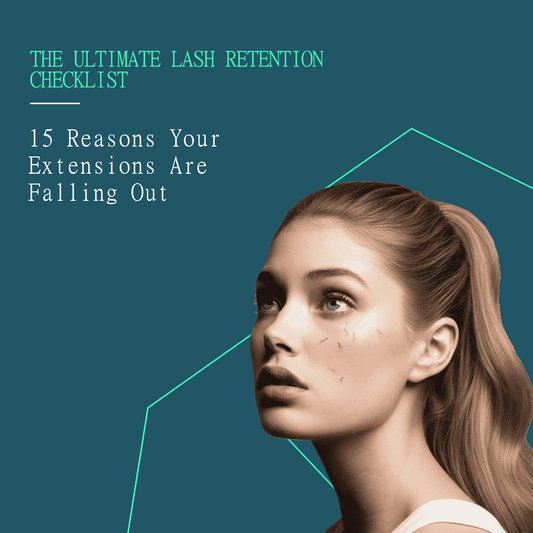 The Ultimate Lash Retention Checklist: 15 Reasons Your Extensions Are Falling Out