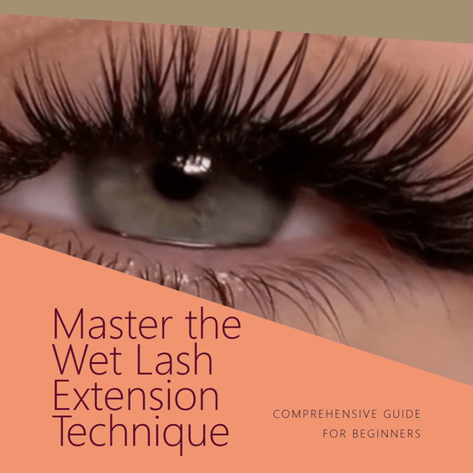 Wet Lash Extensions: A Comprehensive Guide to Mastering the Technique