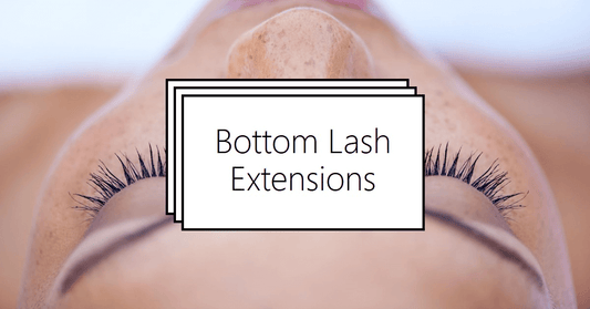 Bottom Lash Extensions: Tips, Tricks, and Techniques