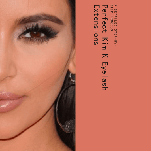 How to Perfect Kim K Eyelash Extensions: A Detailed Step-by-Step Process