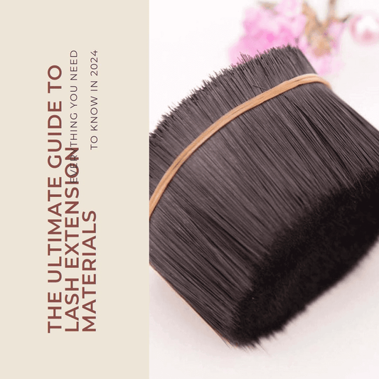 The Ultimate Guide to Lash Extension Materials in 2024