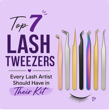 Top 7 Lash Tweezers Every Lash Artist Should Have in Their Kit
