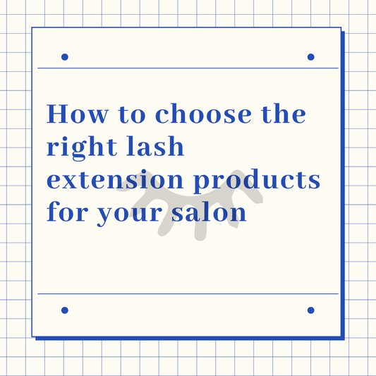 How to choose the right lash extension products for your salon?