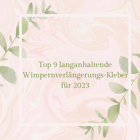 Top 9 langanhaltende Wimpernverlängerungs-Kleber für 2023