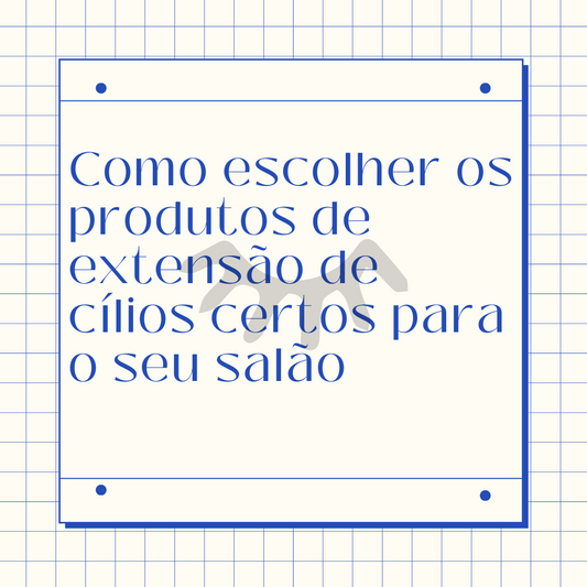 Como escolher os produtos de extensão de cílios certos para o seu salão