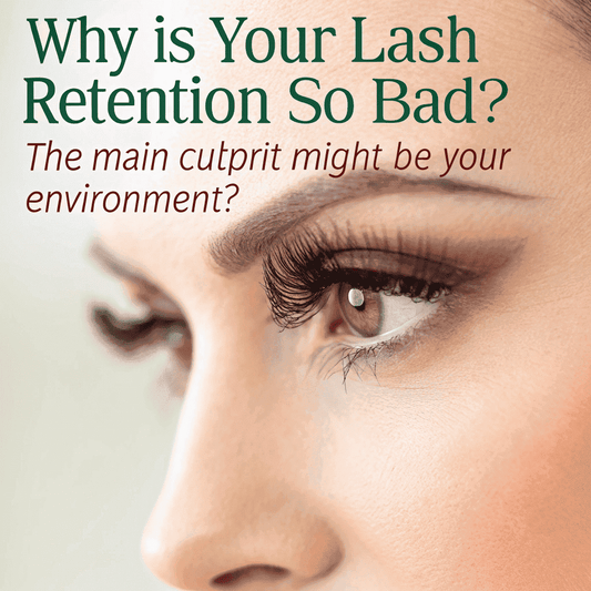 Why Is Your Lash Retention So Bad? The Main Culprit Might Be Your Environment?